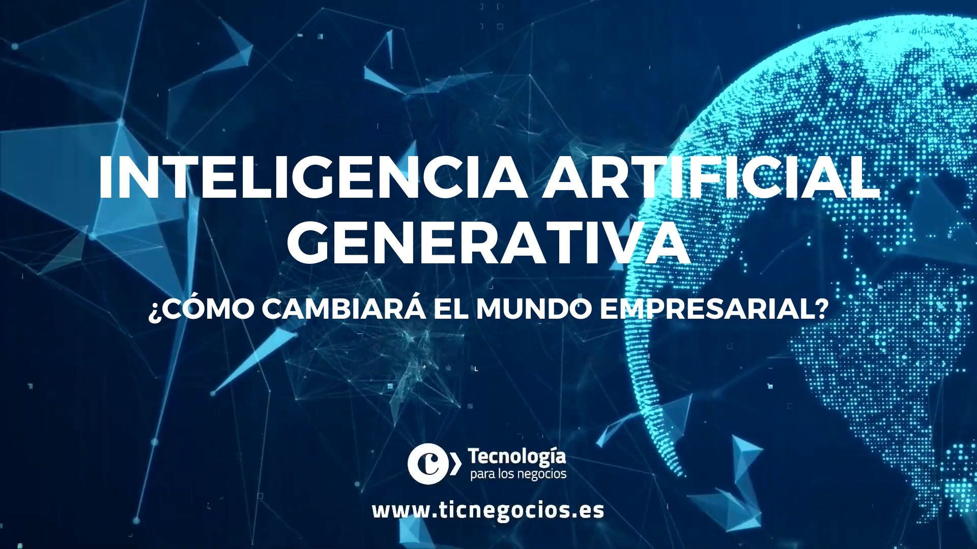 Inteligencia Artificial Generativa: ¿Cómo cambiará el mundo empresarial?