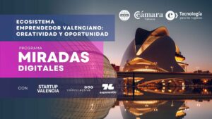 Ecosistema Emprendedor Valenciano | Miradas Digitales #11