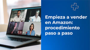 Empieza a vender en Amazon: procedimiento paso a paso