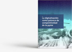 La digitalización como palanca de competitividad de la pyme