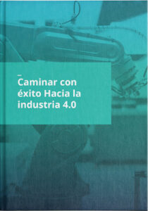 Caminar con éxito hacia la Industria Digital 4.0