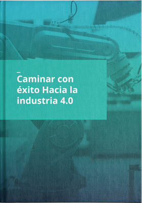 Caminar con éxito hacia la Industria Digital 4.0
