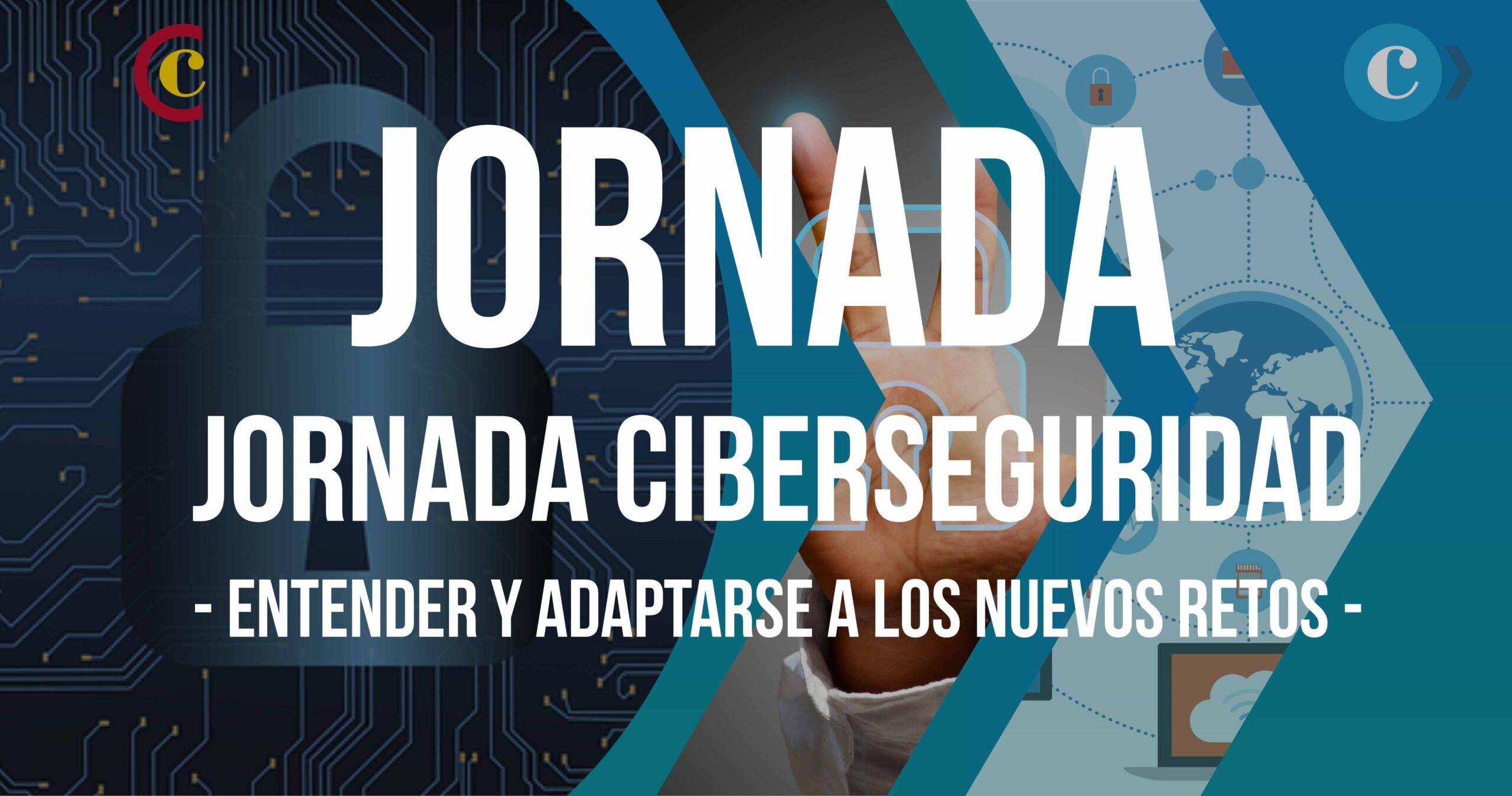 Jornada «Ciberseguridad – Cómo entender y adaptarse a los nuevos retos» – Parte 1