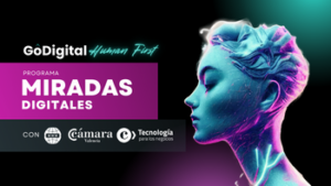 GoDigital Human First | Miradas Digitales #9