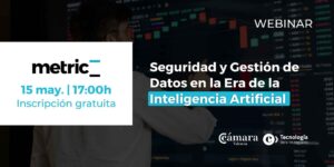 WEBINAR | Seguridad y Gestión de Datos en la Era de la Inteligencia Artificial