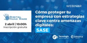 Webinar | Aprende cómo proteger tu empresa contra amenazas digitales: SASE