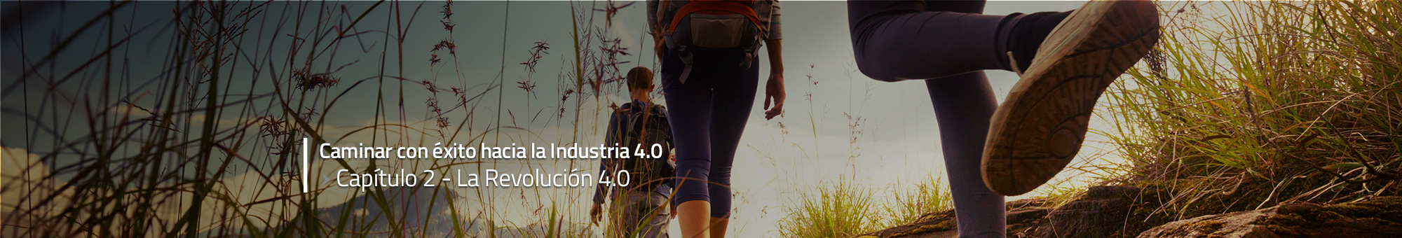 Caminar con éxito hacia la Industria 4.0: Capítulo 2 – La revolución 4.0