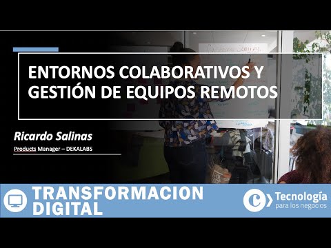 Entornos COLABORATIVOS y gestión de EQUIPOS REMOTOS | Ricardo Salinas