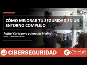 Cómo mejorar tu SEGURIDAD en un entorno complejo | Rafael Cartagena y Joaquin Molina