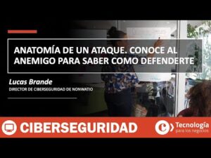 Anatomía de un CIBERATAQUE. Conoce al enemigo para saber como DEFENDERTE | Lucas Brande