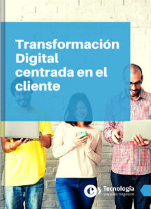 Transformación Digital Centrada en el Cliente