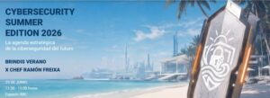 Apúntate al CYBERSECURITY SUMMER EDITION 2026 para definir la agenda de la ciberseguridad del presente y del futuro
